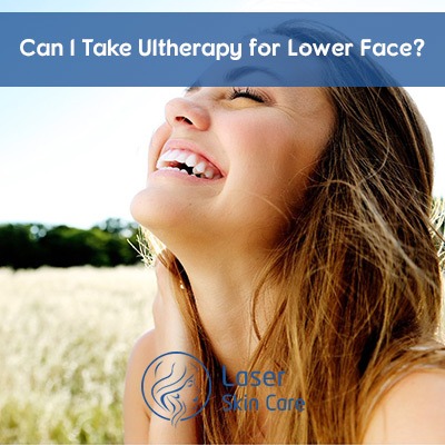 Can I Take Ultherapy for Lower Face